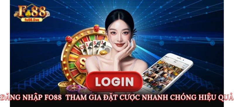 Đăng Nhập FO88 - Tham Gia Đặt Cược Nhanh Chóng Hiệu Quả